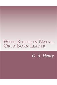 With Buller in Natal, Or, a Born Leader