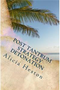 Post Tantrum Strategy Detonation