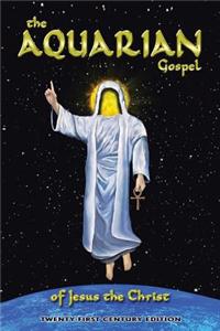 The Aquarian Gospel of Jesus the Christ