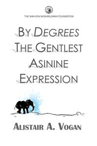 By Degrees The Gentlest Asinine Expression