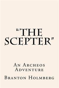 "The Scepter" An Archeo's Adventure