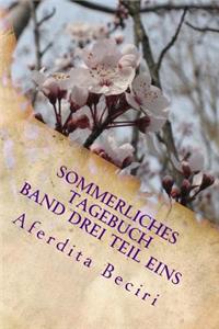 Sommerliches Tagebuch: Band drei Teil eins