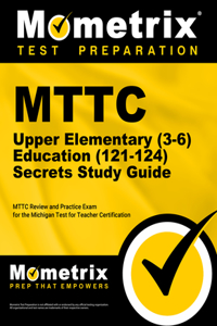 Mttc Upper Elementary (3-6) Education (121-124) Secrets Study Guide