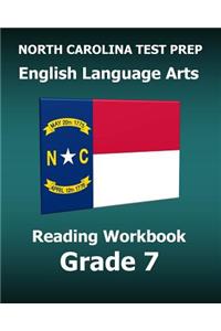 North Carolina Test Prep English Language Arts Reading Workbook Grade 7: Preparation for the Ready Ela/Reading Assessments