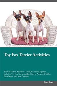 Toy Fox Terrier Activities Toy Fox Terrier Activities (Tricks, Games & Agility) Includes: Toy Fox Terrier Agility, Easy to Advanced Tricks, Fun Games, Plus New Content