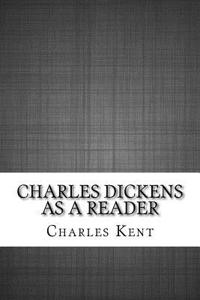 Charles Dickens as a Reader