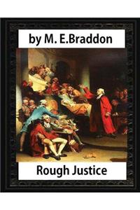 Rough Justice (1898), by M. E. Braddon (novel)