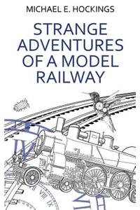 Strange Adventures Of A Model Railway