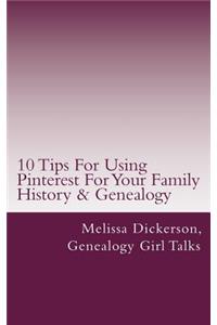 10 Tips For Using Pinterest For Your Family History & Genealogy