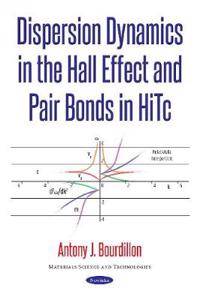 Dispersion Dynamics in the Hall Effect & Pair Bonds in HiTc