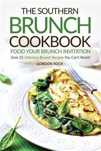 The Southern Brunch Cookbook - Food Your Brunch Invitation: Over 25 Delicious Brunch Recipes You Can't Resist!