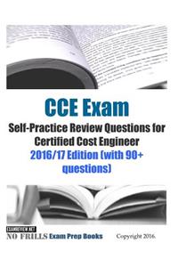 CCE Exam Self-Practice Review Questions for Certified Cost Engineer 2016/17 Edition