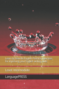 Learn by Rewrite English Practice Exercises for improving your English writing skills