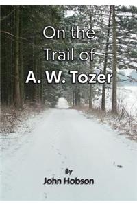 On the Trail of A. W. Tozer