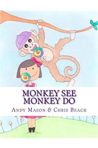 Monkey See Monkey Do
