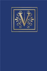 V: Ruled Journal, 160 Pages, 6x9 Inch (15.24 X 22.86 CM) Soft Cover/ Paperback. Blue Background and Gold Monogram Letter V