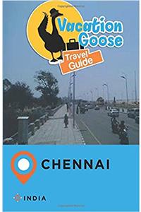 Vacation Goose Travel Guide Chennai India