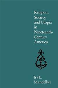 Religion, Society, and Utopia in Nineteenth-century America
