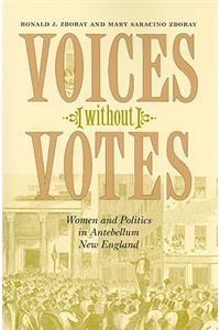 Voices Without Votes: Women and Politics in Antebellum New England