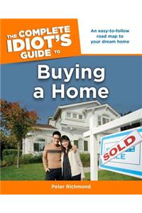 The Complete Idiot's Guide to Buying a Home