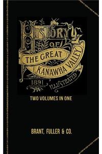 History of the Great Kanawha Valley. Two Volumes in One