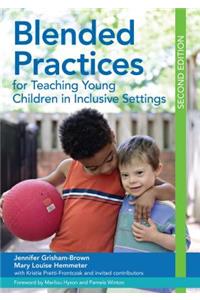 Blended Practices for Teaching Young Children in Inclusive Settings