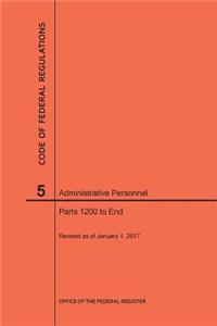 Code of Federal Regulations Title 5, Administrative Personnel, Parts 1200-End, 2017