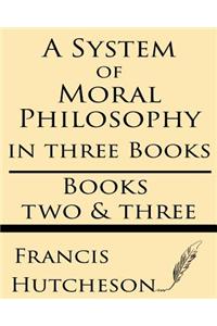 System of Moral Philosophy (Books Two & Three)