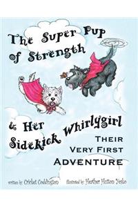 The Super Pup of Strength & Her Sidekick Whirlygirl