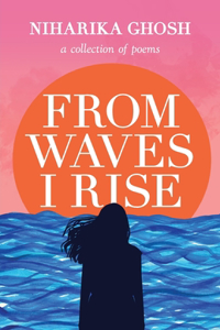 From Waves, I Rise