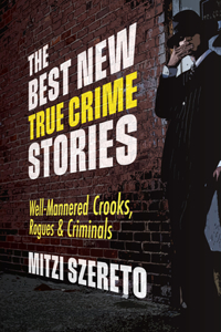 Best New True Crime Stories: Well-Mannered Crooks, Rogues & Criminals