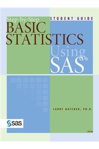 Step-by-Step Basic Statistics Using SAS
