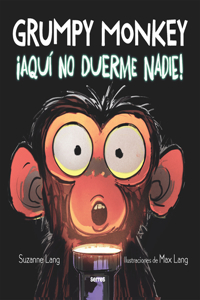 Grumpy Monkey: ¡Aquí No Duerme Nadie! / Grumpy Monkey Up All Night