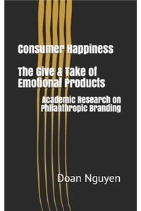 Consumer Happiness - The Give & Take of Emotional Products