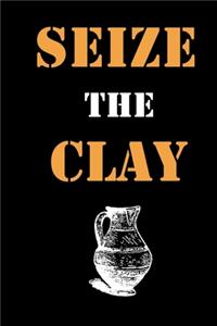 seize the clay: Lined Notebook / Journal Gift, 120 Pages, 6x9, Soft Cover, Matte Finish