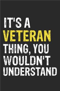 It's A VETERAN Thing, You Wouldn't Understand Gift for VETERAN Lover, VETERAN Life is Good Notebook a Beautiful