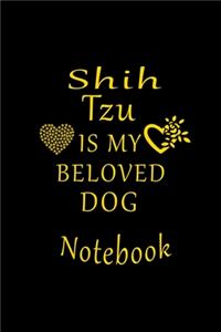 Shih Tzu Is My Beloved Dog Notebook