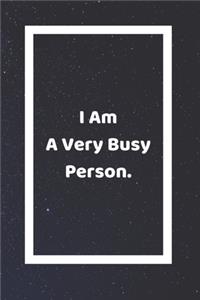 I Am A Very Busy Person