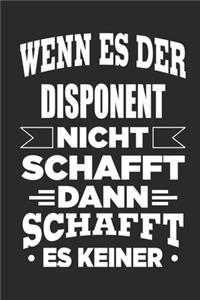 Wenn es der Disponent nicht schafft, dann schafft es keiner