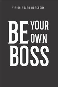 Be your own boss - Vision Board Workbook
