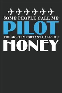 Some people call me pilot The most important call me honey