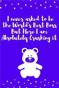 I never asked to be the World's Best Boss But Here I am Absolutely Crushing it