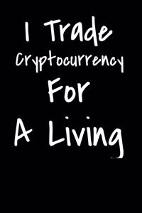I Trade Cryptocurrency For A Living