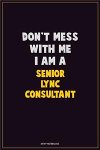 Don't Mess With Me, I Am A Senior Lync Consultant