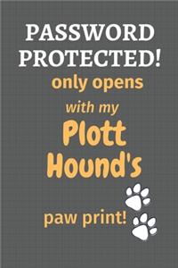 Password Protected! only opens with my Plott Hound's paw print!