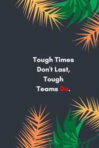 Tough Times Don't Last, Tough Teams Do
