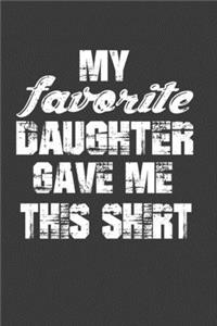 My Favorite Daughter Gave Me This Shirt