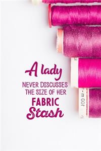 A Lady Never Discusses The Size Of Her Fabric Stash