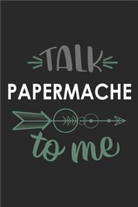 Talk PAPERMACHE To Me Cute PAPERMACHE Lovers PAPERMACHE OBSESSION Notebook A beautiful