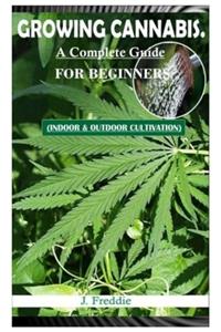 Growing Cannabis. a Complete Guide for Beginners.